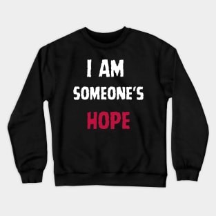 I Am Someone's Hope Crewneck Sweatshirt